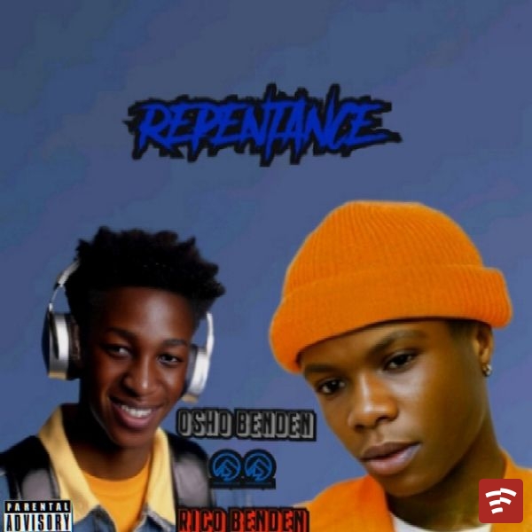 Osho Benden – REPENTANCE ft. Rico Benden Mp3 Download