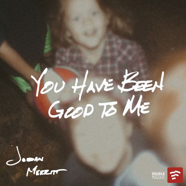 You Have Been Good to Me Mp3 Download