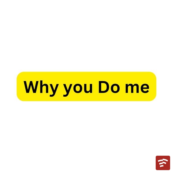 Why you Do me Mp3 Download