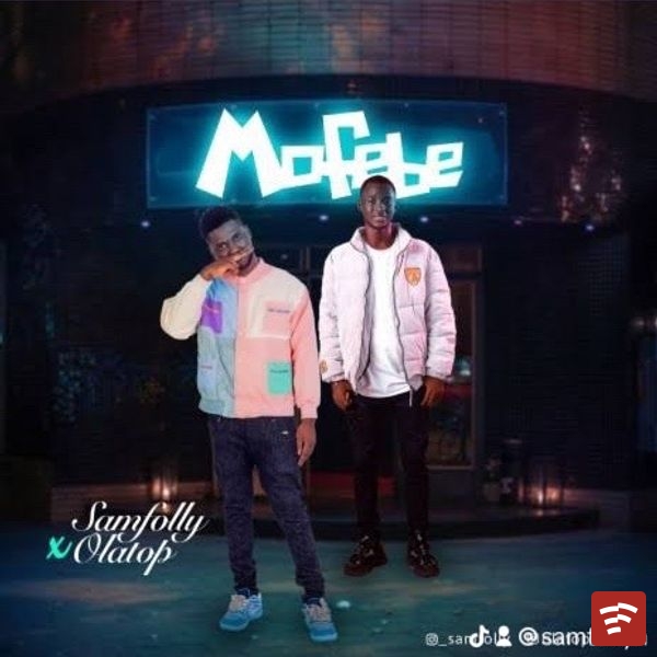 Samfolly – Mofebe ft. Olatop Ekula