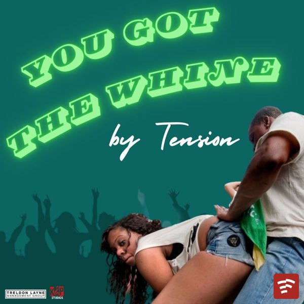 You Got The Whine Mp3 Download