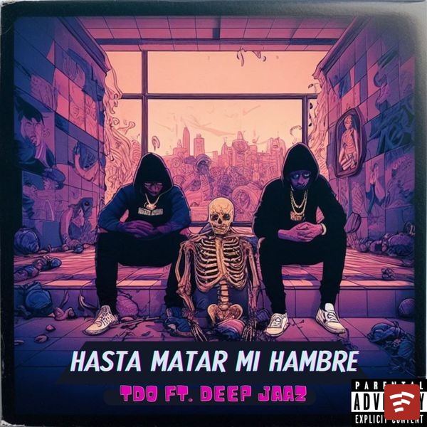 TDO - Hasta Matar Mi Hambre ft. Deep Jaaz Mp3 Download