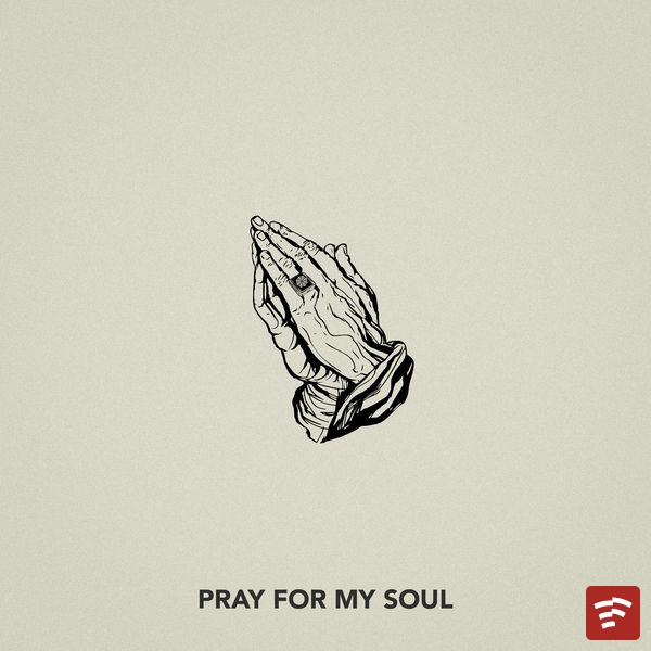 Pray For My Soul Mp3 Download