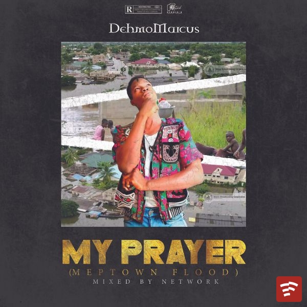 DehmoMarcus – MY PRAYER (MEPTOWN FLOOD) ft. ma people