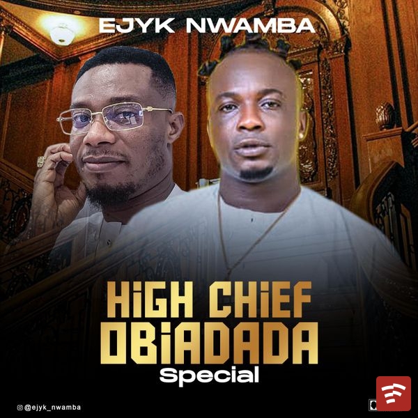 High Chief Obiadada (special) Mp3 Download