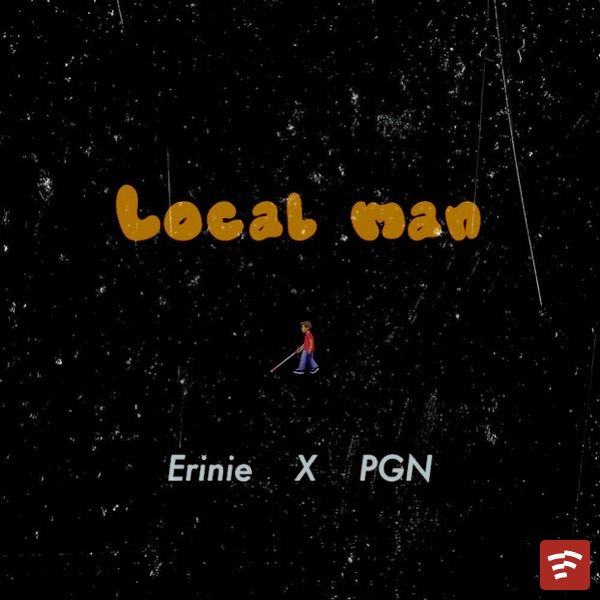 Erinie – Local Man ft. PGN