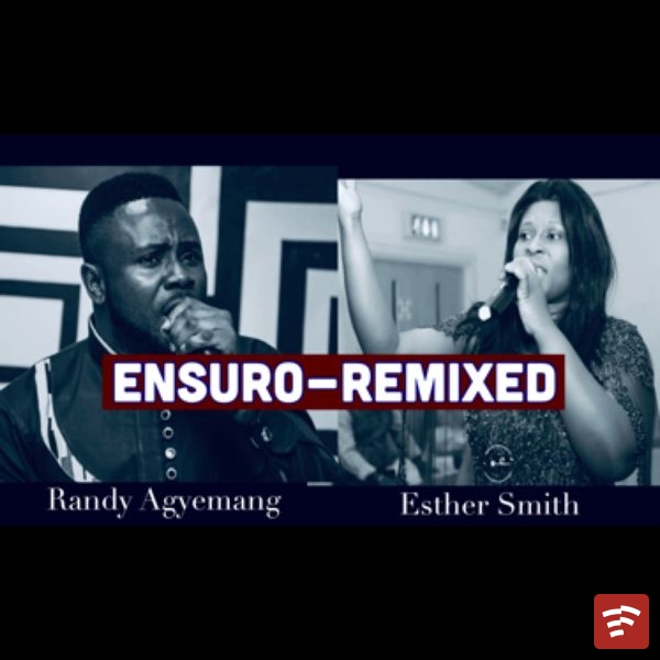 Esther Smith | Randy Agyemang - Ensuro - Remixed Ft. Esther Smith