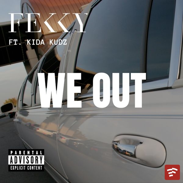 Fekky – We Out ft. Kida Kudz