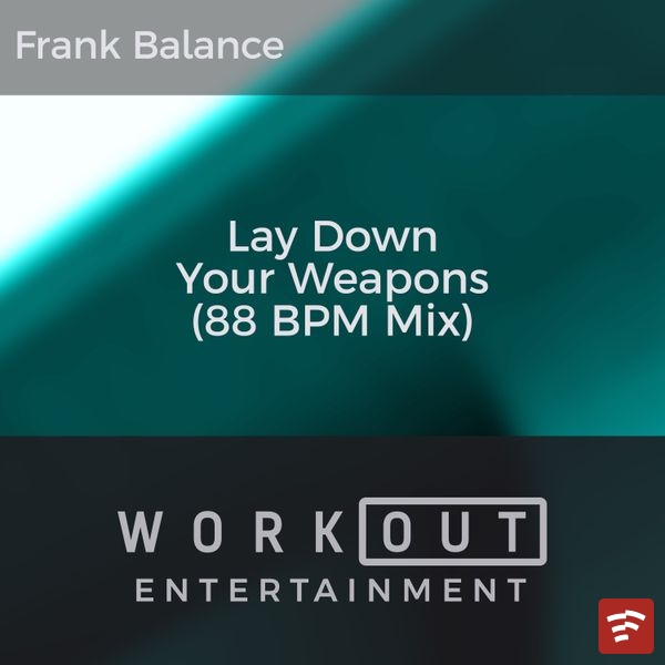 Lay Down Your Weapons (88 BPM Mix) Mp3 Download