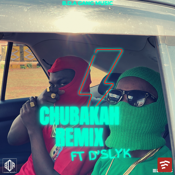 chubakah remix ft Dslyk Mp3 Download