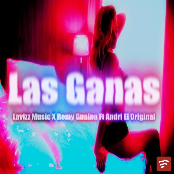 Lavizz Music – Las Ganas ft. Remy guaina & Andri el original