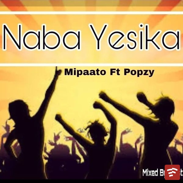 Mipaato - Naba Yesika Ft. Popzy