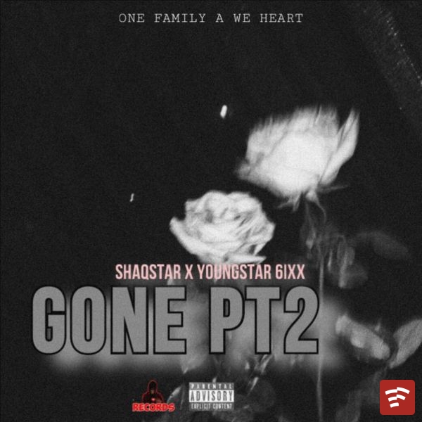 One Family A We Heart - Gone Pt2 Ft. Shaqstar & Young Star 6ixx