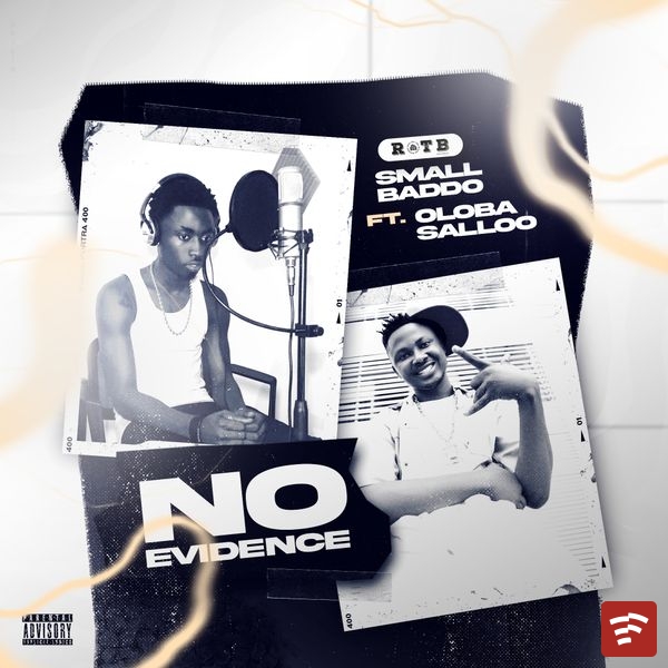 Small baddo - No Evidence Ft. Salo Mp3 Download