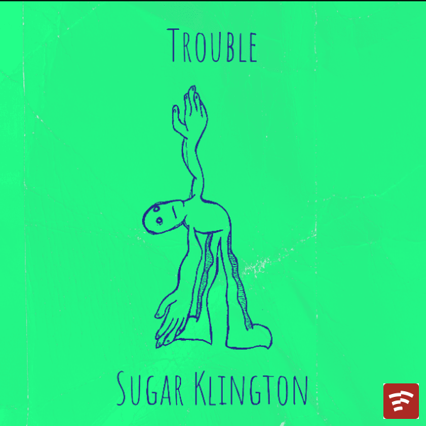 SUGARKLINGTON __ TROUBLE Mp3 Download