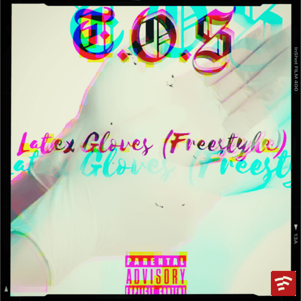 T.O.S - Latex Gloves (Freestyle) [Prod. By Triller Music Babee] Mp3 Download