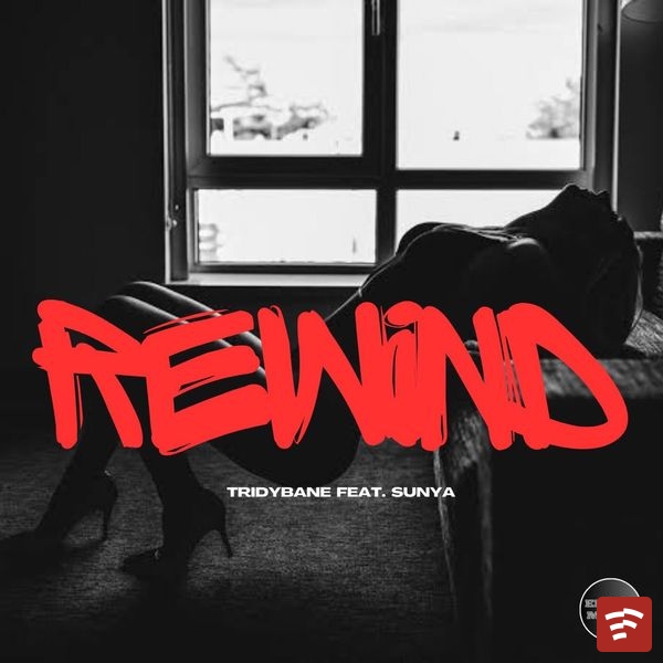 TRIDYBANE - Rewind Ft. SUNYA & FOCKYBEATZ Mp3 Download