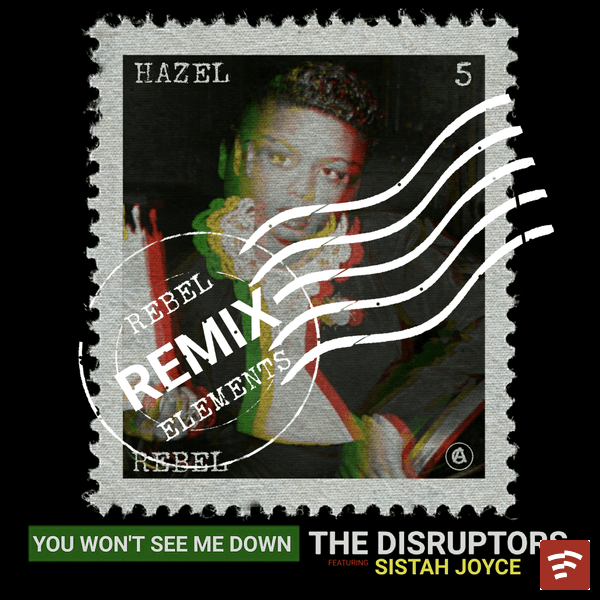 The Disruptors - You Won't See Me Down Rebel Elements Remix Ft. Sistah Joyce