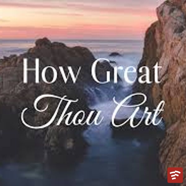 HOW GREAT THOU ART Mp3 Download