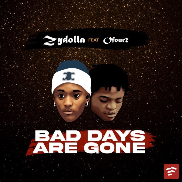 Zydolla - Bad Days Are Gone Ft. Ofour2