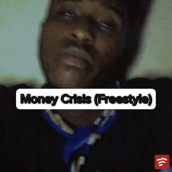 Money Crisis (Freestyle) Mp3 Download