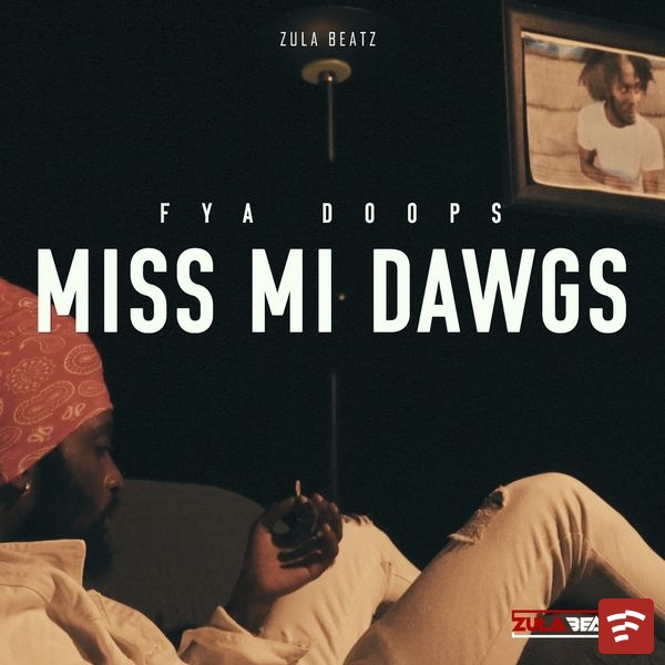 Fya Doops – Miss Mi Dawgs ft. ZULA BEATZ