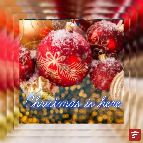 Christmas is here Mp3 Download