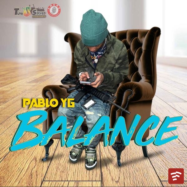 pablo yg – Balance ft. Tunup Squad