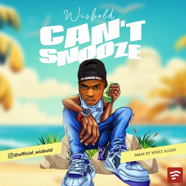 wizbold - Can't Snooze Mp3 Download