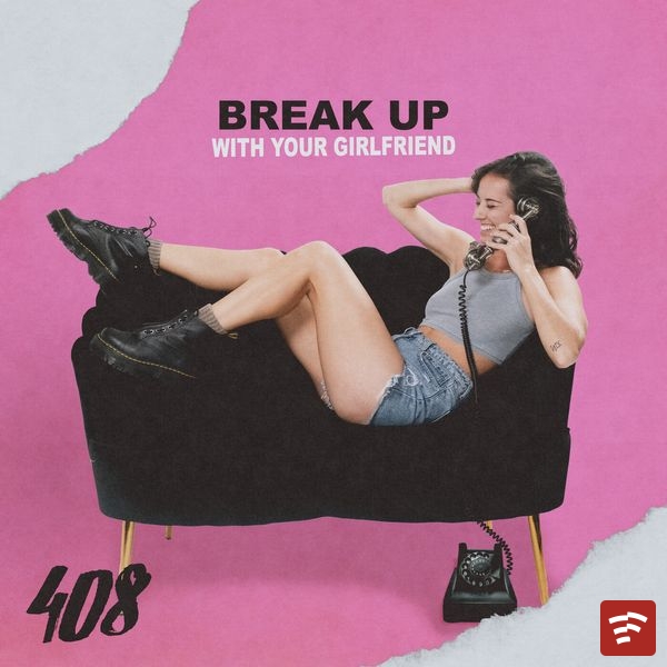 Break Up With Your Girlfriend Mp3 Download