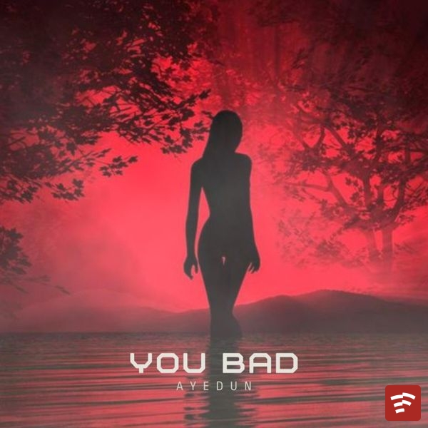 YOU BAD Mp3 Download