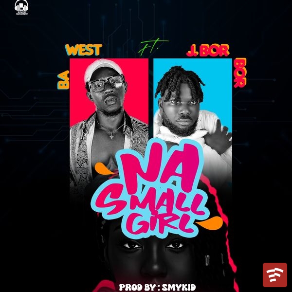 Ba West - Not Small Girl ft. J. Borbor Mp3 Download