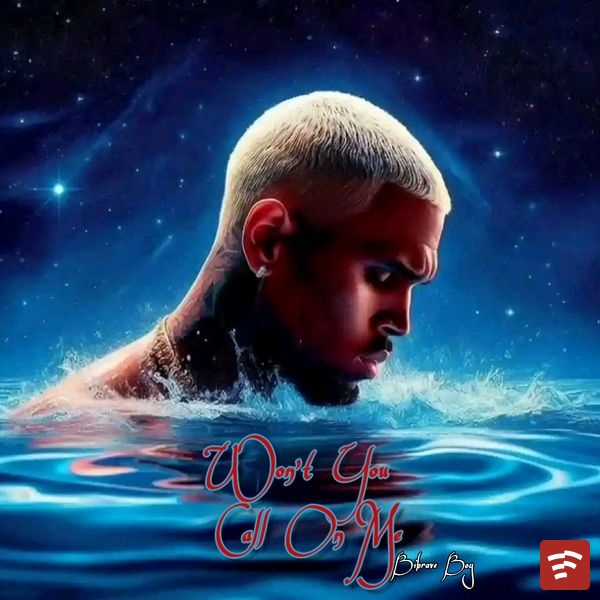 Bibrave Boy - Won't You Call On Me ft. Chris Brown Mp3 Download