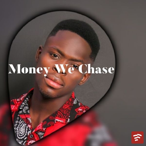 Money We Chase Mp3 Download