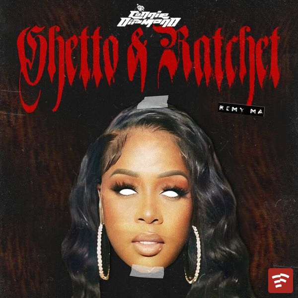 Ghetto & Ratchet (Remy Ma Remix) Mp3 Download