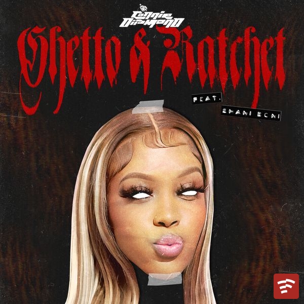 Ghetto & Ratchet (Shani Boni Remix) Mp3 Download