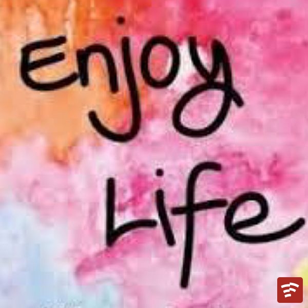 Enjoy Life Mp3 Download