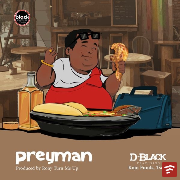 D-Black - Preyman (Ova Sabi) ft. Kojo Funds & Tsaqa