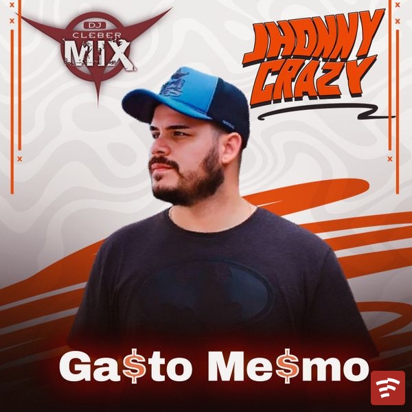 DJ Cleber Mix - Gasto Mesmo Ft. Mc Jhonny Crazy Mp3 Download