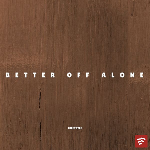 BETTER OFF ALONE Mp3 Download