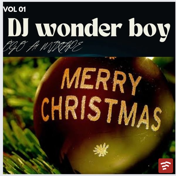 Dj Wonder Boy - Dj wonder boy Merry Christmas (MIXTAPE) OGO A1 Ft. Dj yk, dj cora, dj hazkid, dj damlex & dj double kay & professional beat