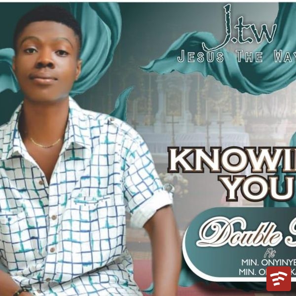Double k – KNOWING YOU ft. Min. Onyedikachukwu & Min. Onyinye