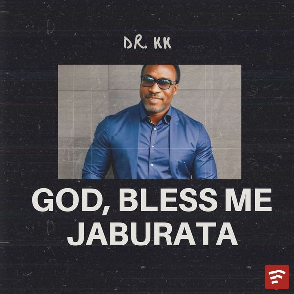 Dr. KK - God, Bless Me Jaburata Ft. My Creator
