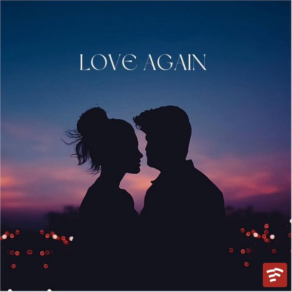 LOVE AGAIN Mp3 Download