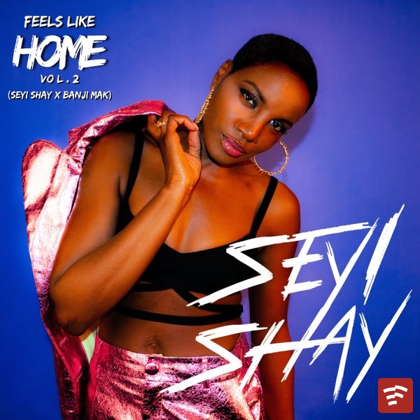 Seyi Shay Feels Like Home (Mixtape Vol.2) EP