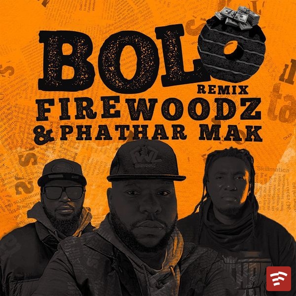 FirewoodZ - BOLO (Remix) Ft. Phathar Mark