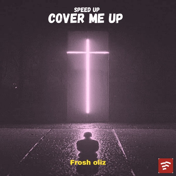 COVER ME UP speed up Mp3 Download