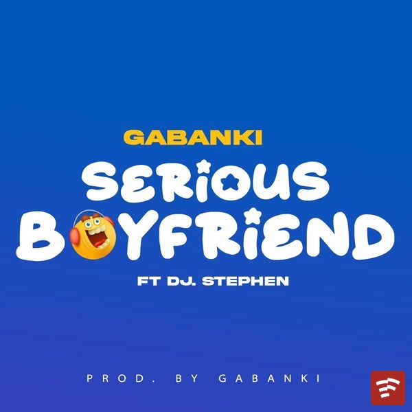 Serious Boyfriend Mp3 Download