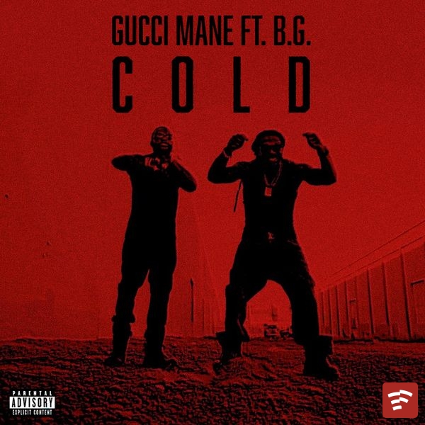 Gucci Mane - Cold Ft. B.G. & Mike WiLL Made-It