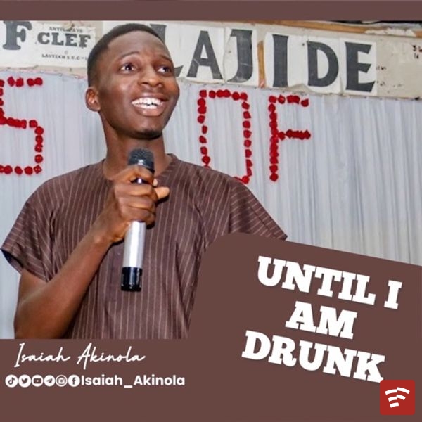 UNTIL I AM DRUNK | Oarkmedia Mp3 Download